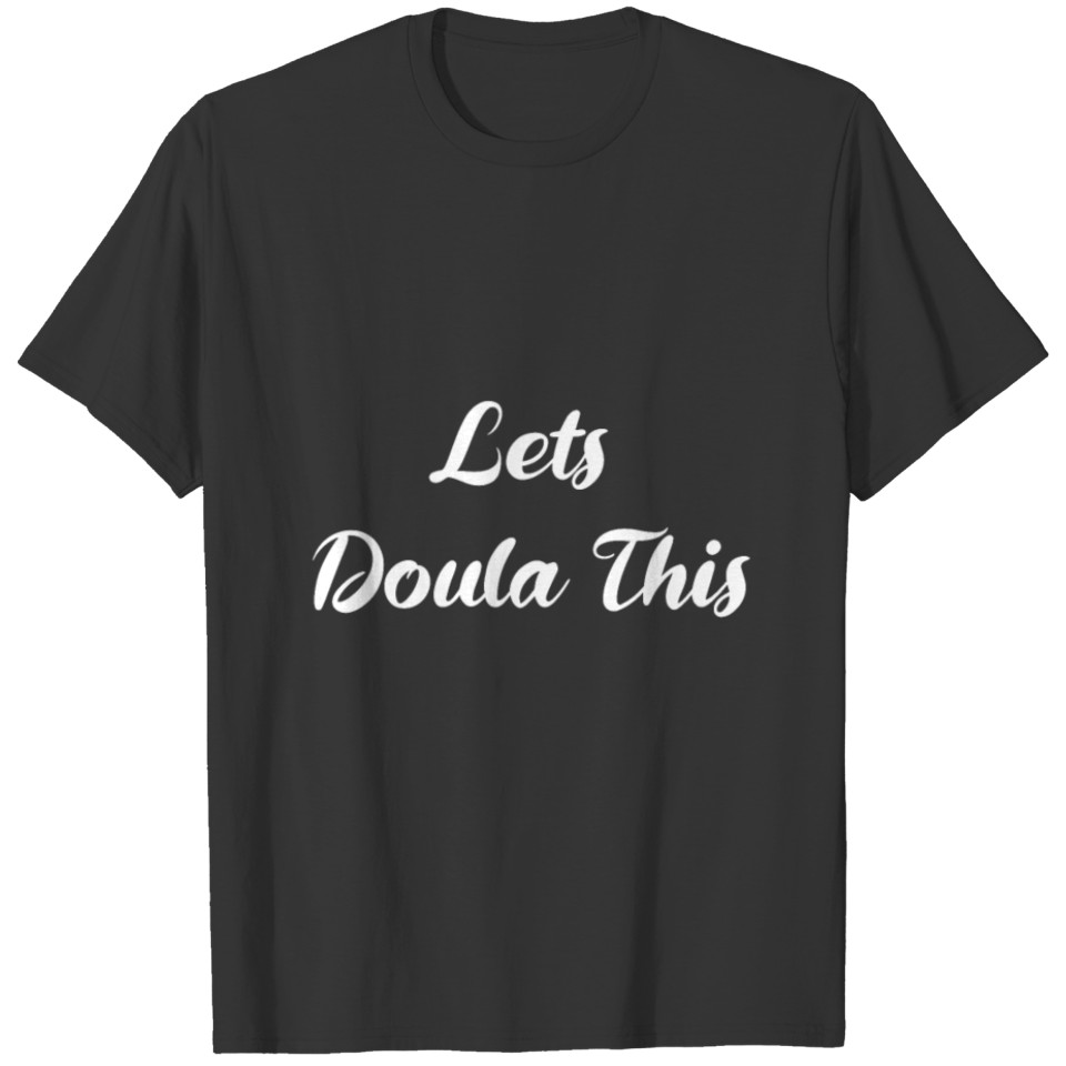 Lets Doula This T-shirt