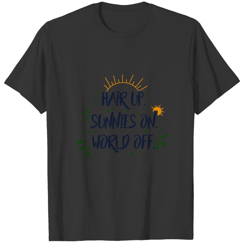 vacation hair up sunnies on world off T-shirt