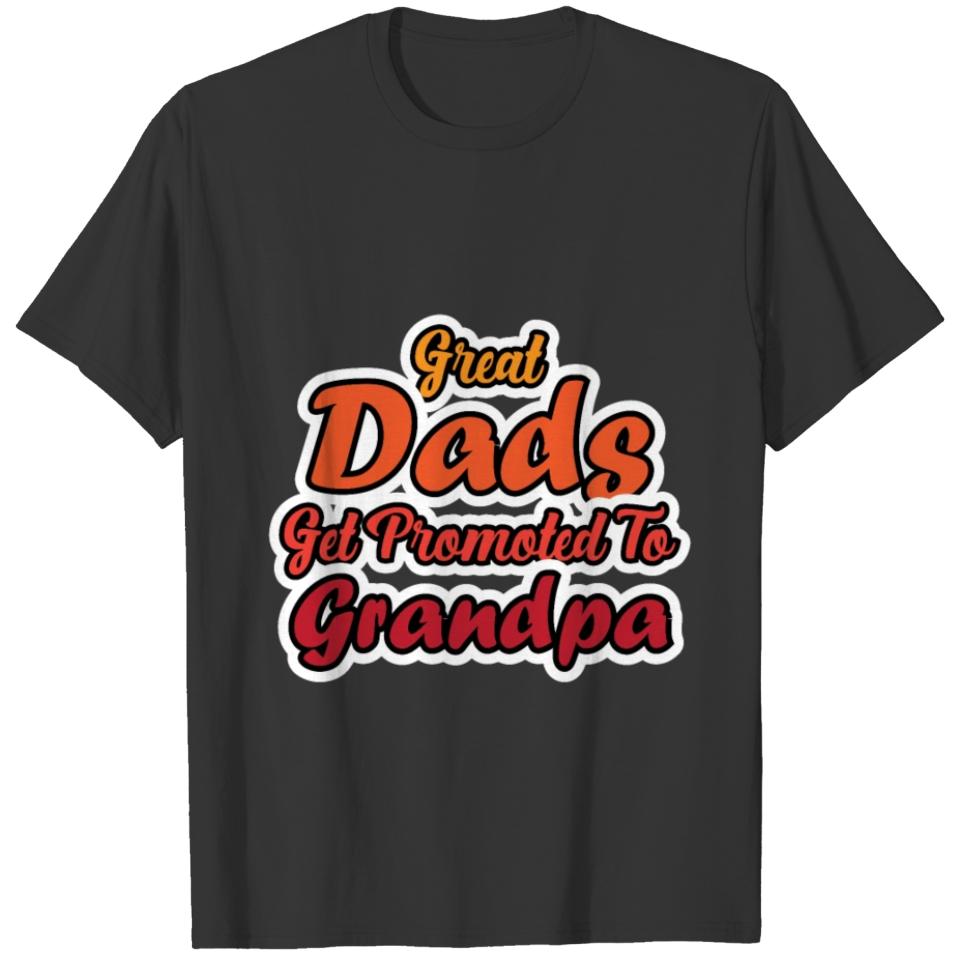 Great Dads get promoted to Grandpa T-shirt