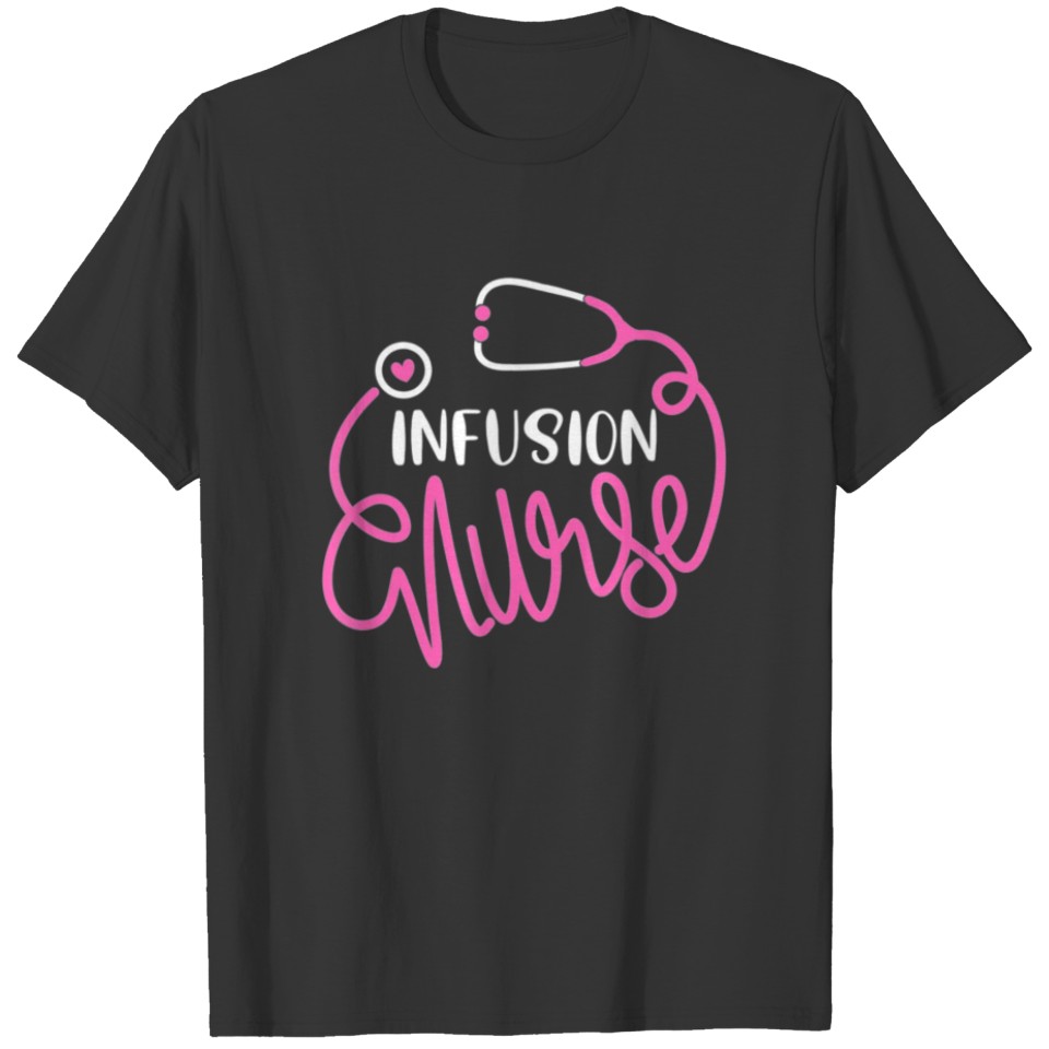 Infusion Nurse Funny RN Chemotherapy Infusion The T-shirt