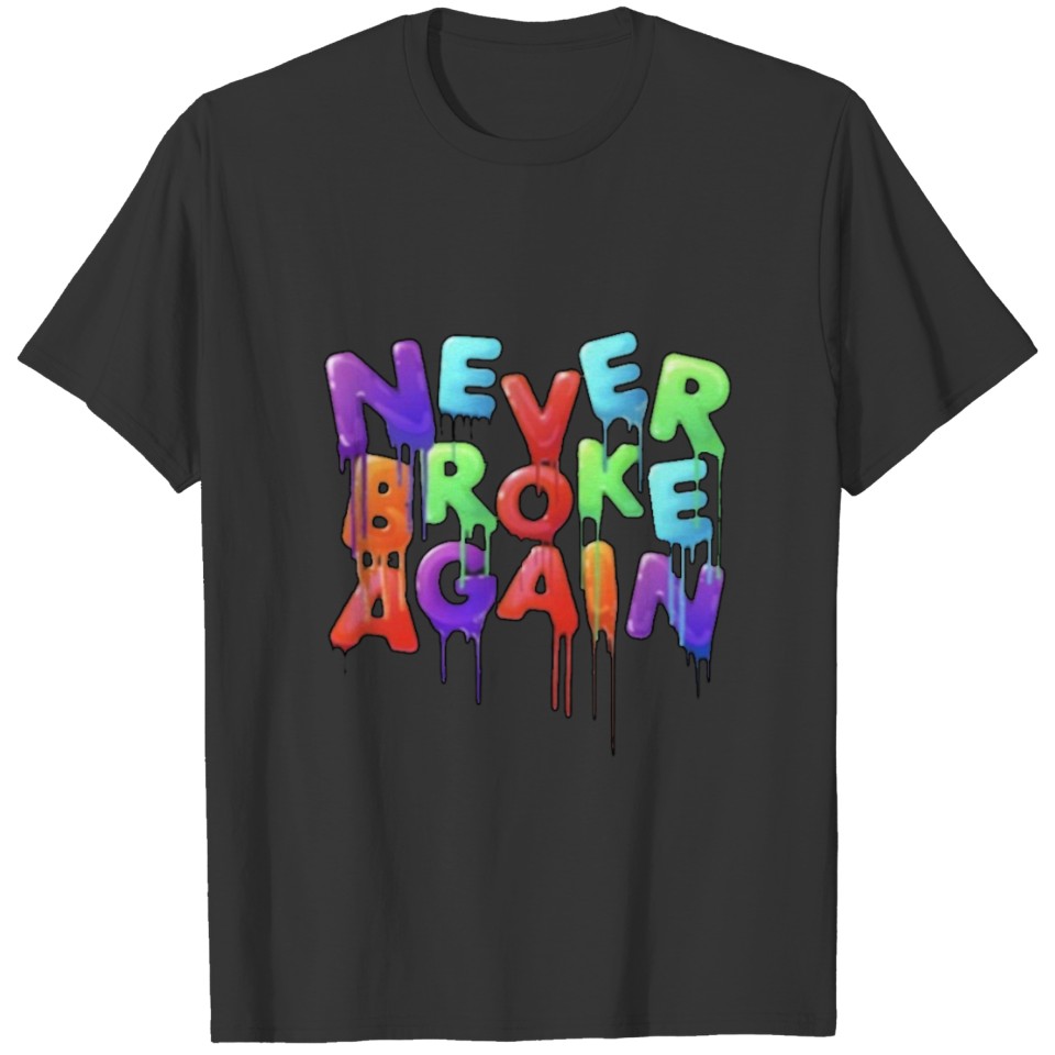 never broke again T-Shirts T-shirt