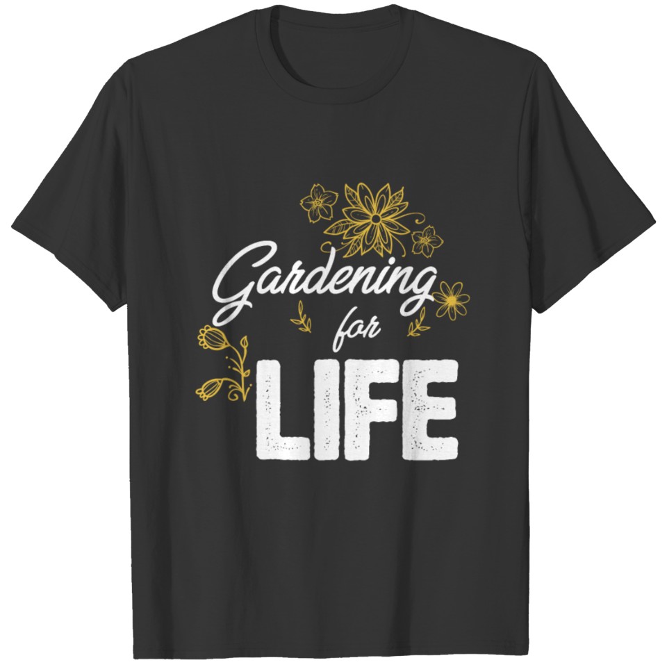 Gardening for life T-shirt