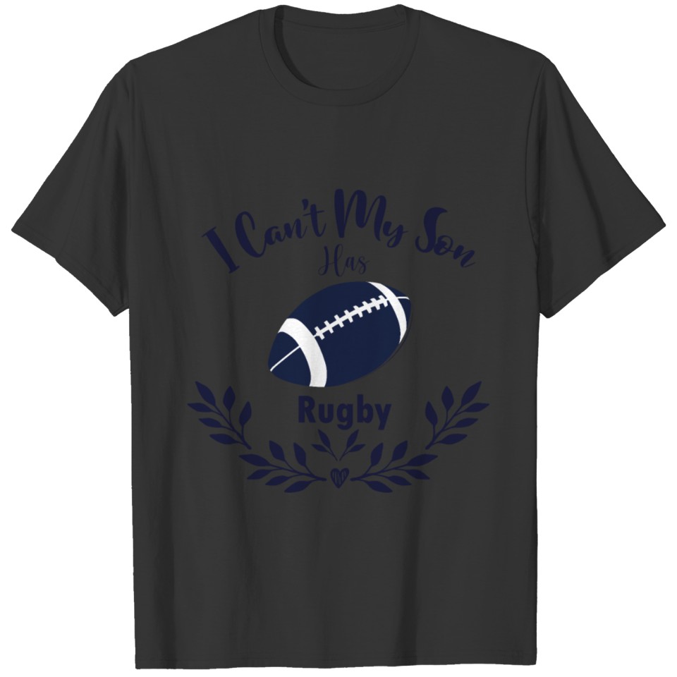 I Can't My Son Has Rugby Mom Dad Slim Fit T-Shirt T-shirt