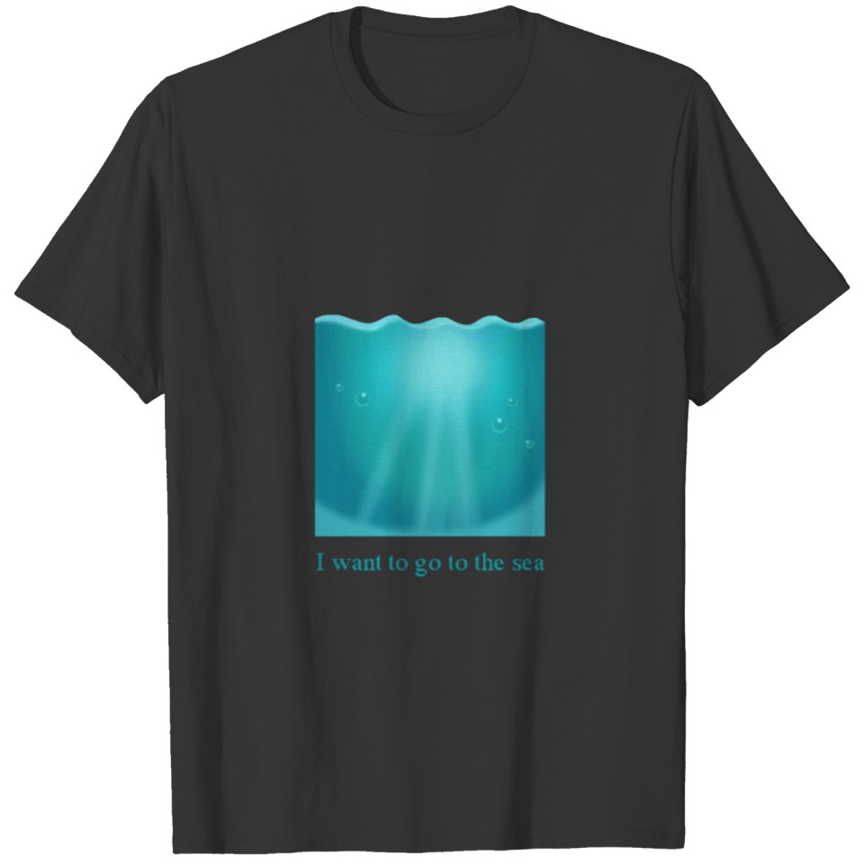 To go to the sea T-shirt