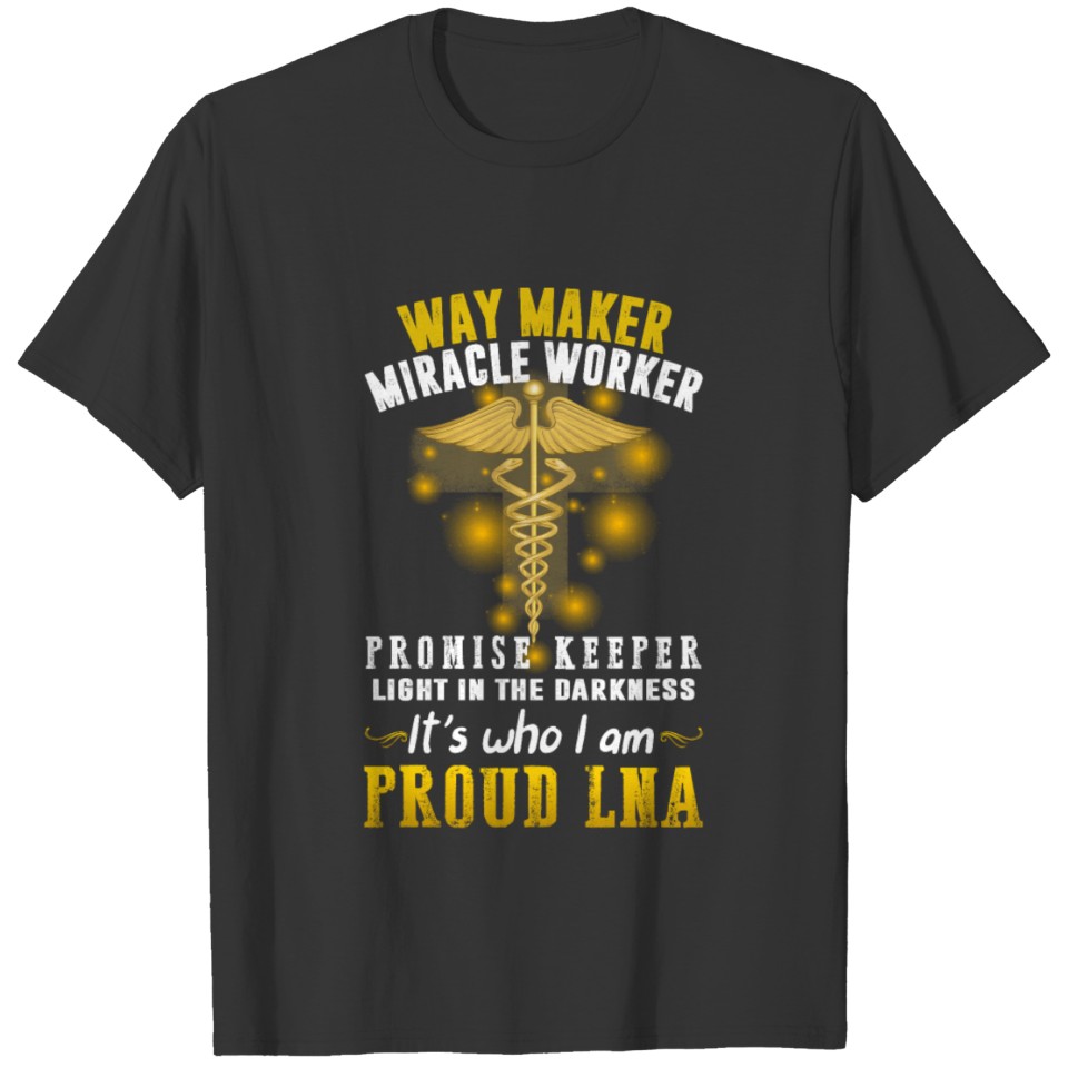 Proud LNA Way Maker Licensed Nursing Assistant T-shirt