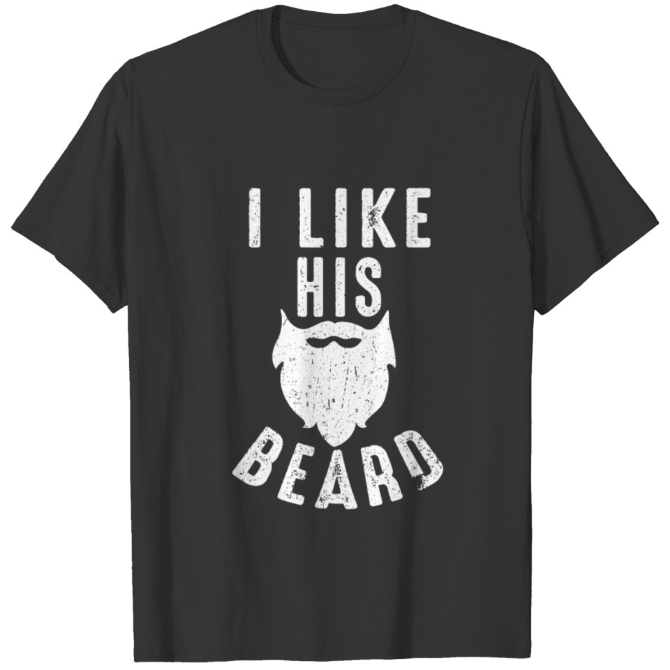 Beard and Mustache Lovers I Like His Beard Womens T-shirt