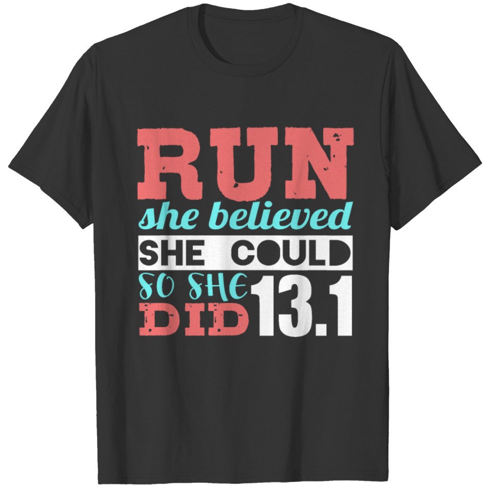 Run She Believed So She Ran 13.1 Half Marathon T-shirt