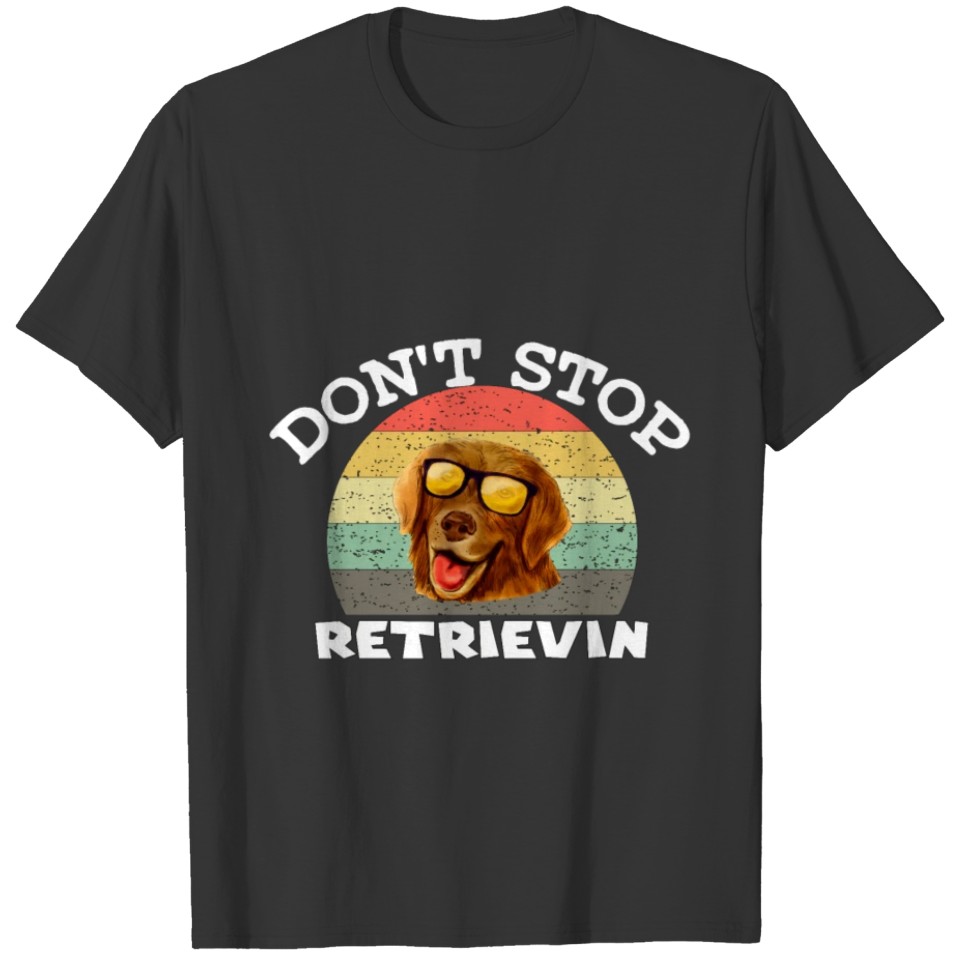 Don't Stop Retrievin' - Labrador Retriever T-shirt