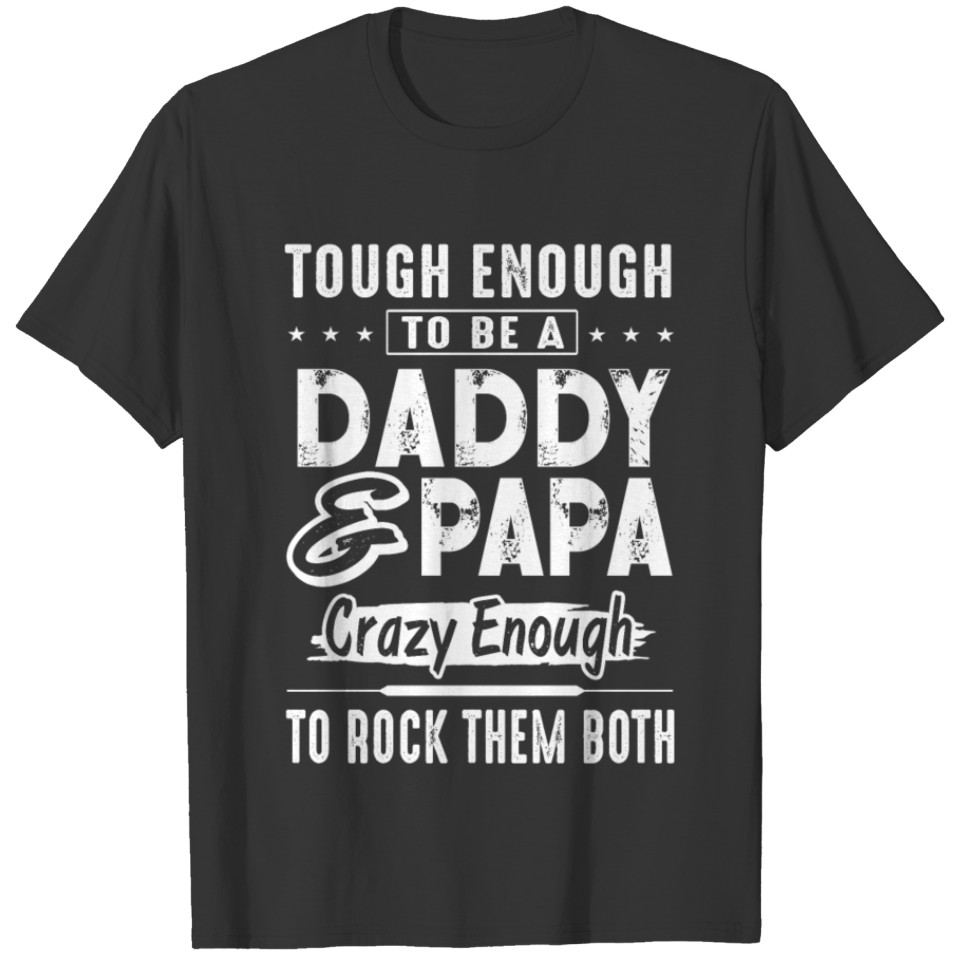 daddy and papa crazy enough to rock them both T-shirt