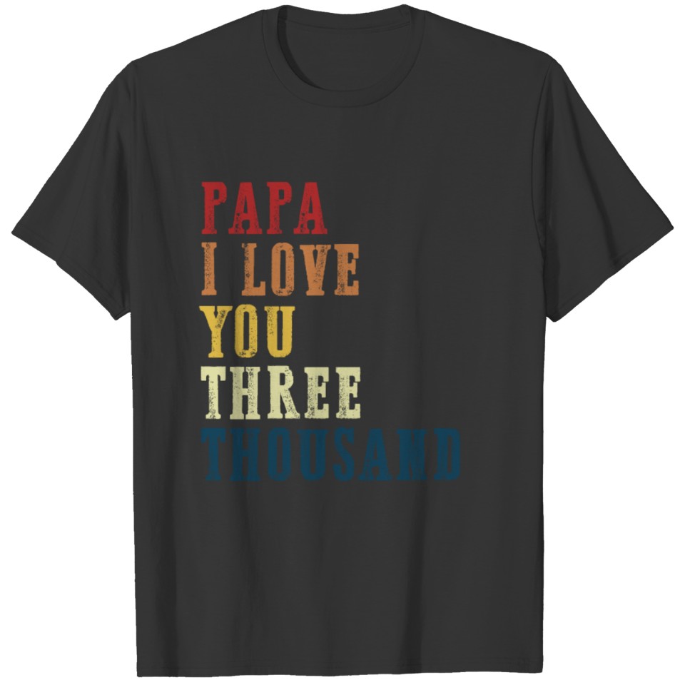 Papa i love you three thousand fathers day 2020 T-shirt