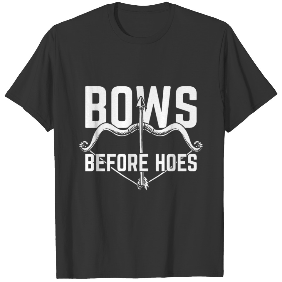 Jokes Archery Design Quote Bows Before Hoes T-shirt
