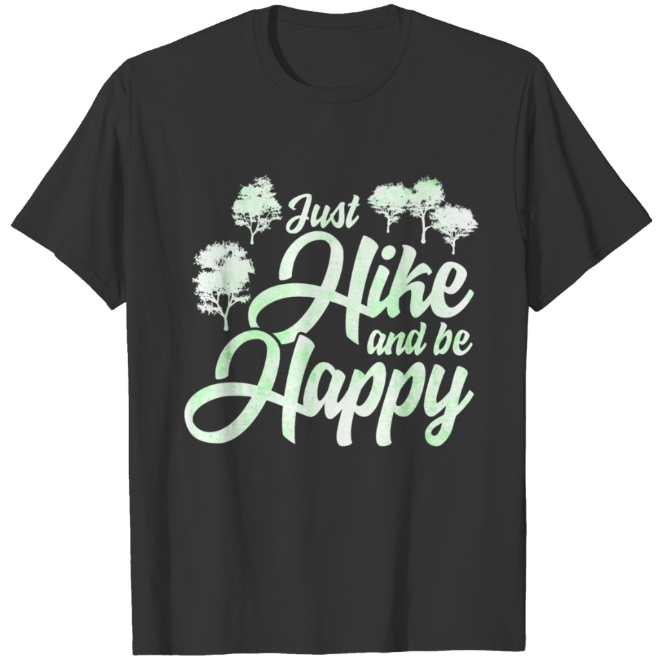 Just hike and be happy your gift idea T-shirt
