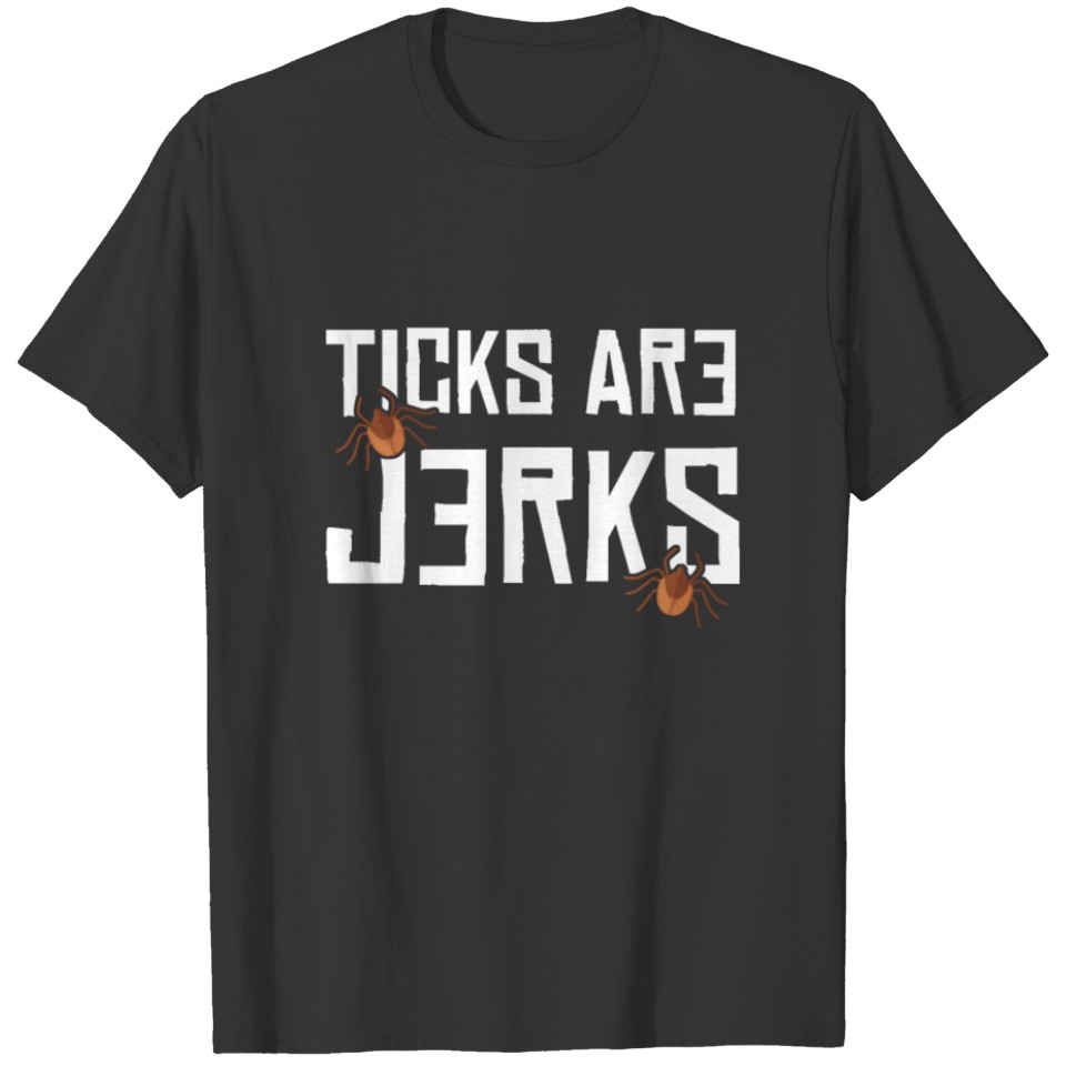 Ticks Are Jerks Funny Lyme Disease Awareness Gifts T-shirt