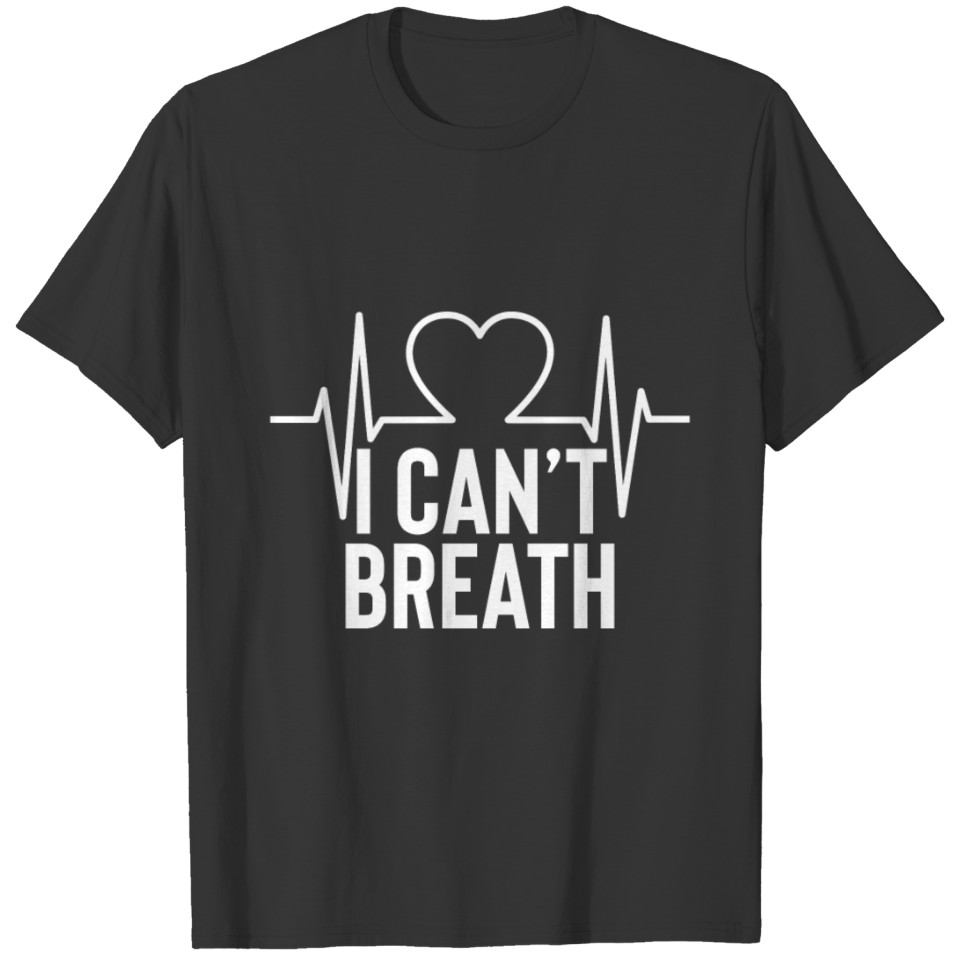 I Can’t Breath T Shirts