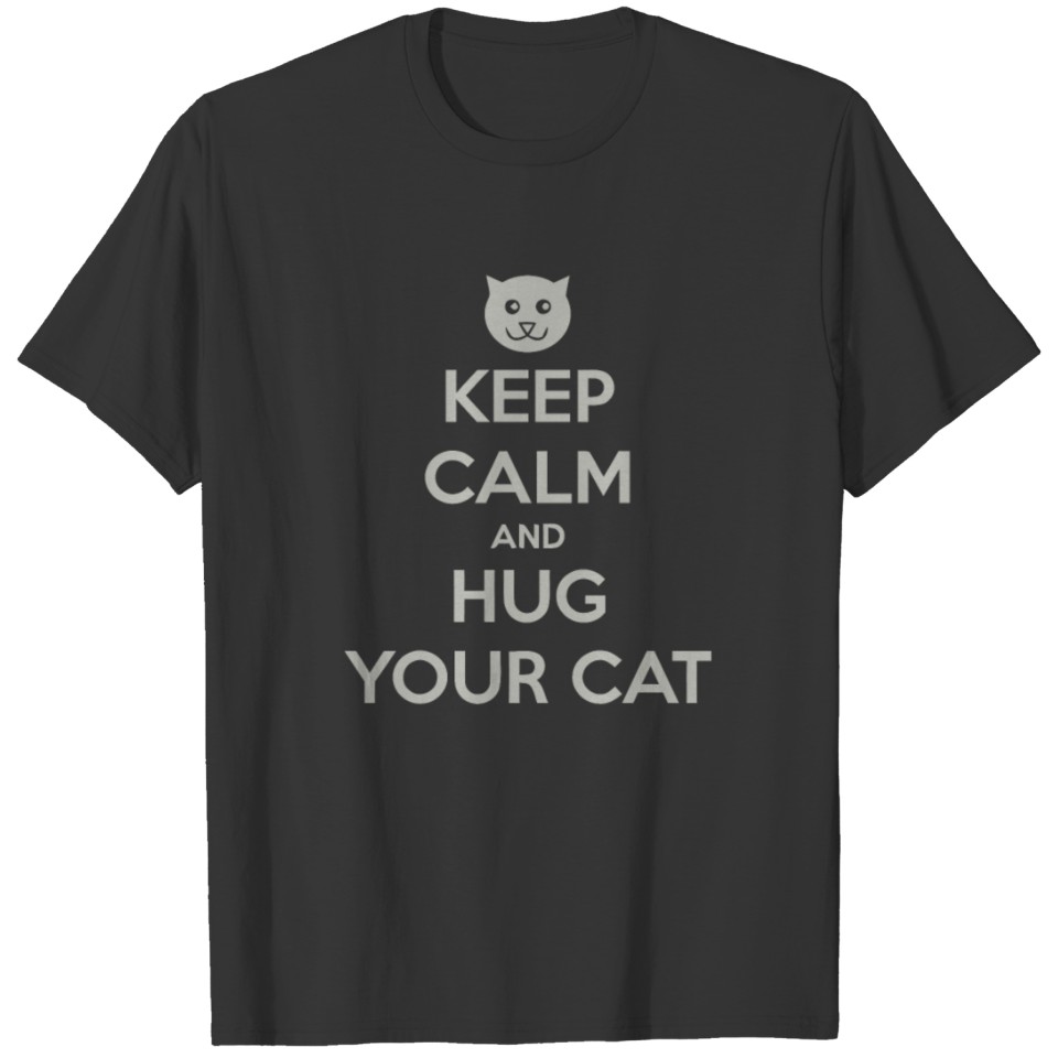 Keep Calm and Hug Your Cat T-shirt