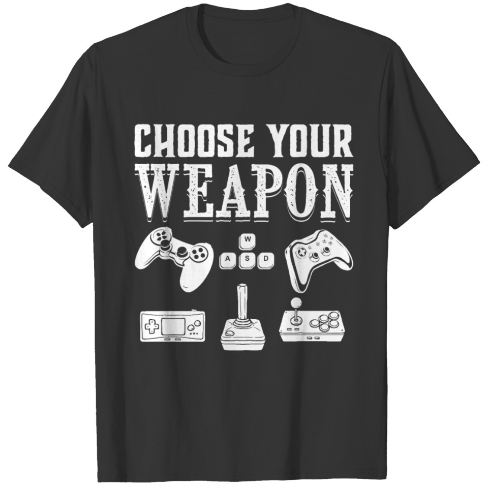 Choose Your Weapon - Gaming Design T-shirt