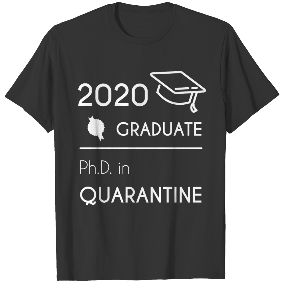 2020 Graduate - Ph.D. in Quarantine T-shirt