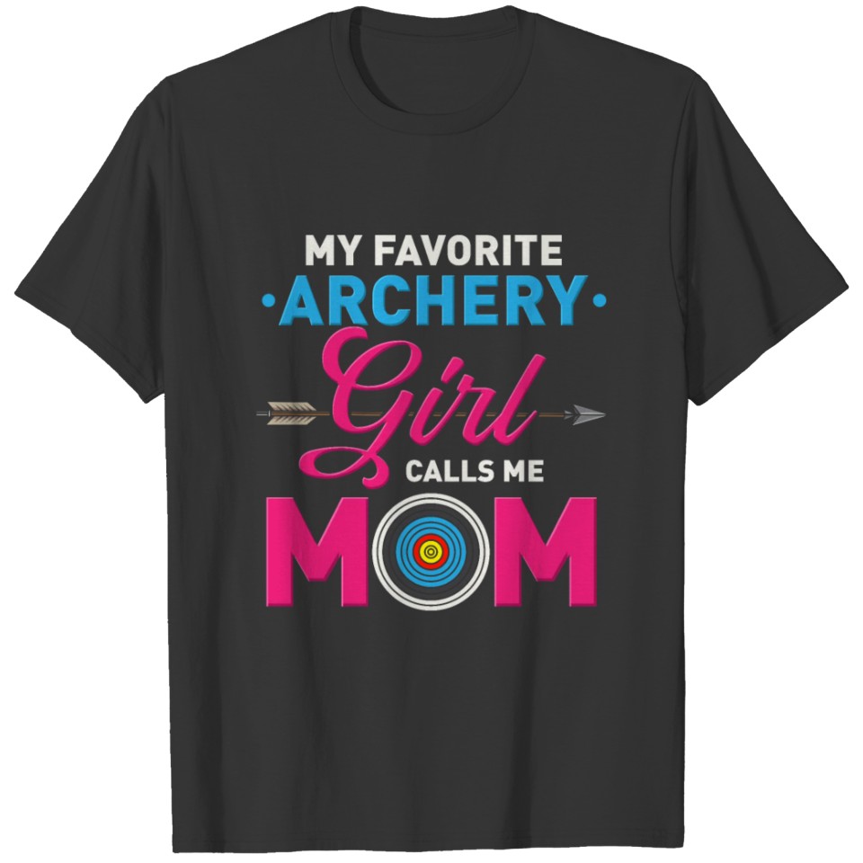My Favorite Archery Girl Calls Me Mom T-shirt