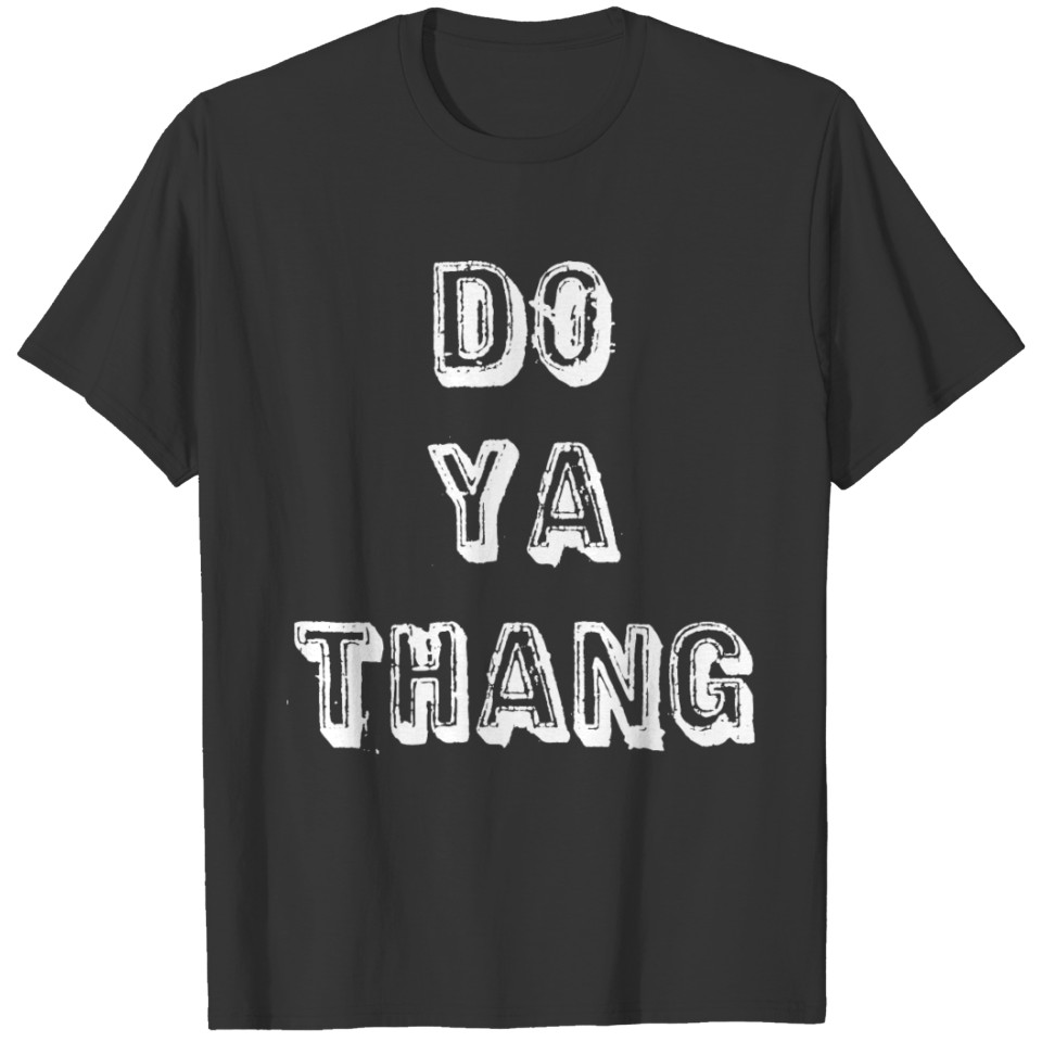 Do Ya Thang T-shirt