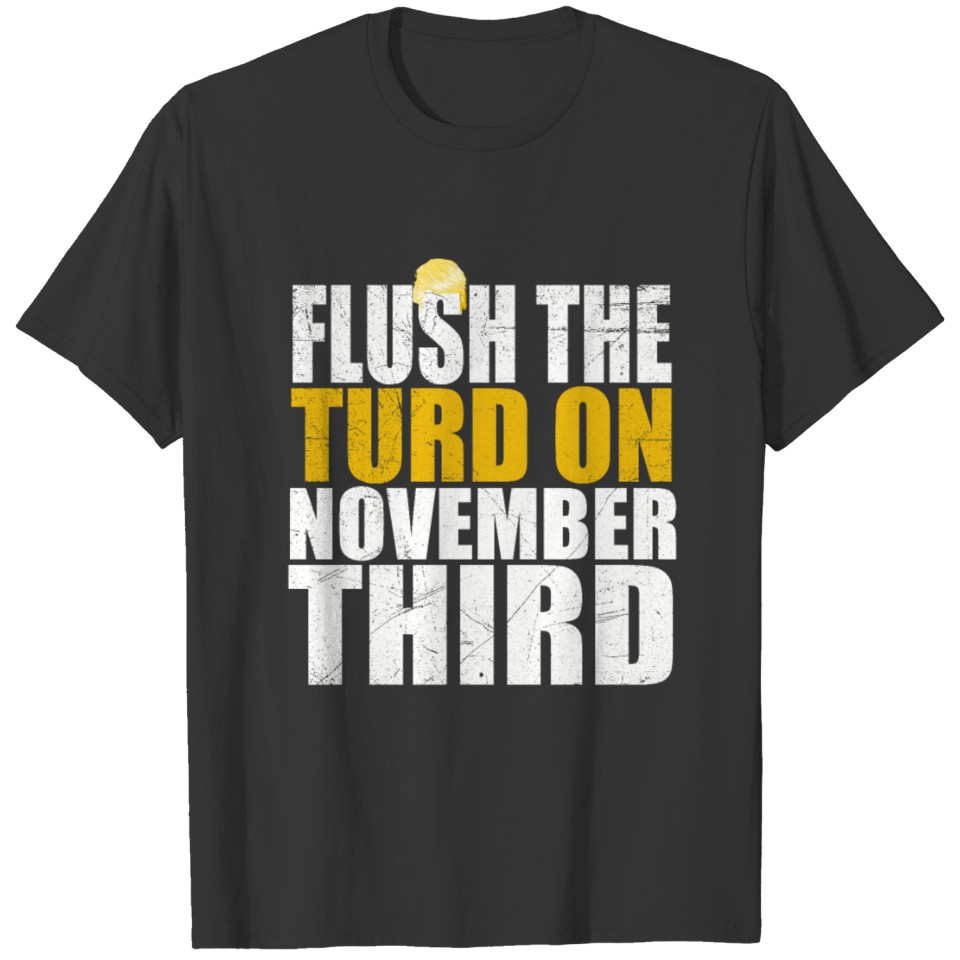 Flush The Turd On November Third Impeach Trump 86 T-shirt