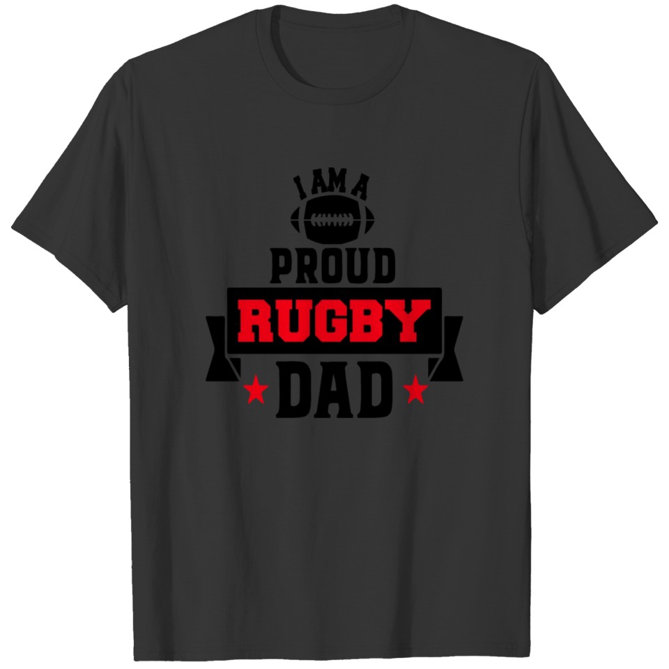 I Am A Proud Rugby Dad T-shirt