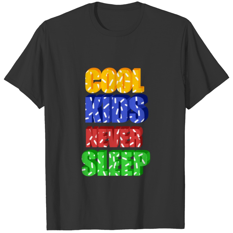 Cool Kids Never Sleep T-shirt