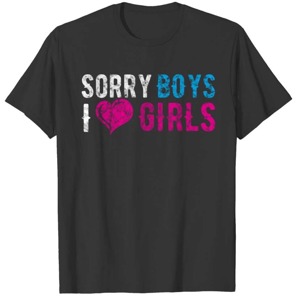 LGBT Gay Pride Lesbian Sorry Boys I Love Girls T Shirts
