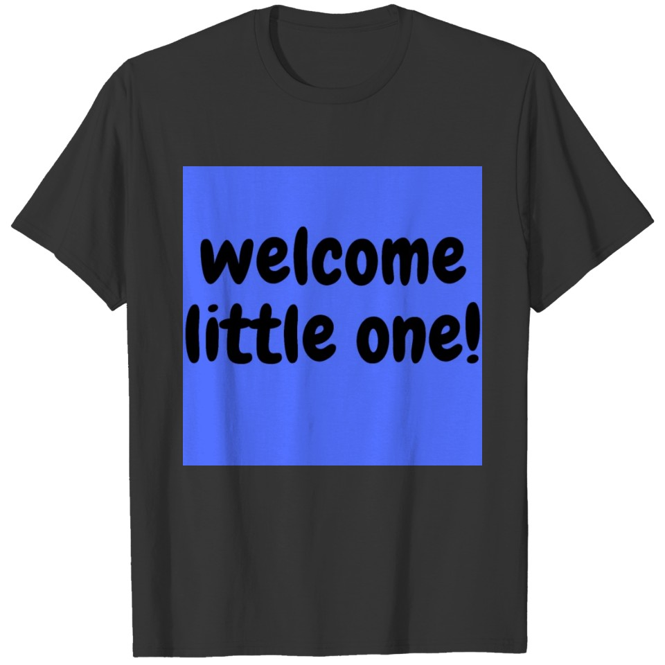 welcome little one T-shirt