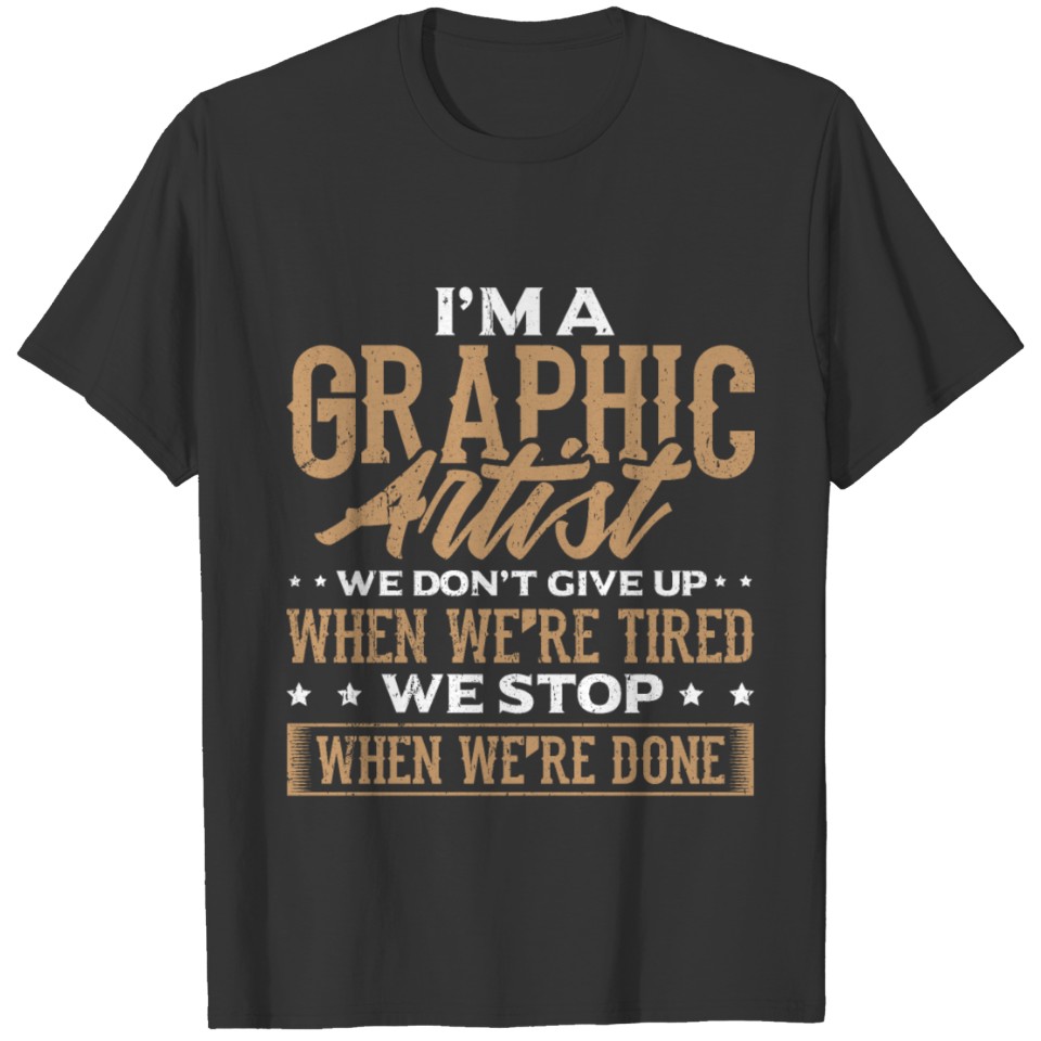 Great Graphic Designer Design Quote We Don't Stop T-shirt