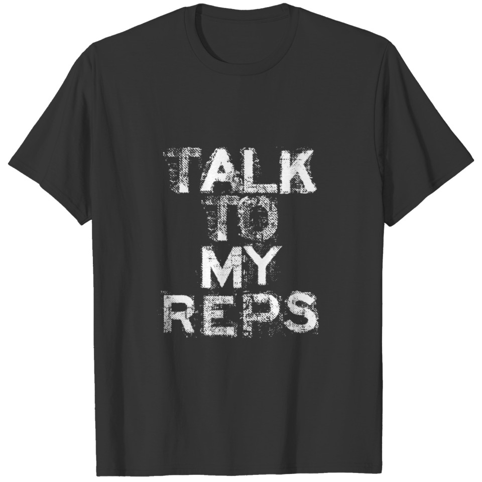 Talk to My Reps T-shirt