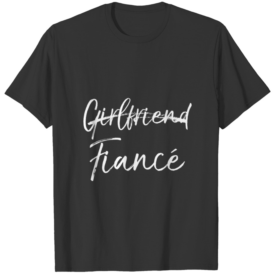 Cute Engagement Gift For Women Not Girlfriend Fian T Shirts