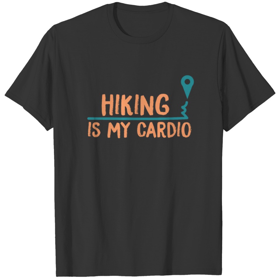 Hiking is my Cardio T-shirt