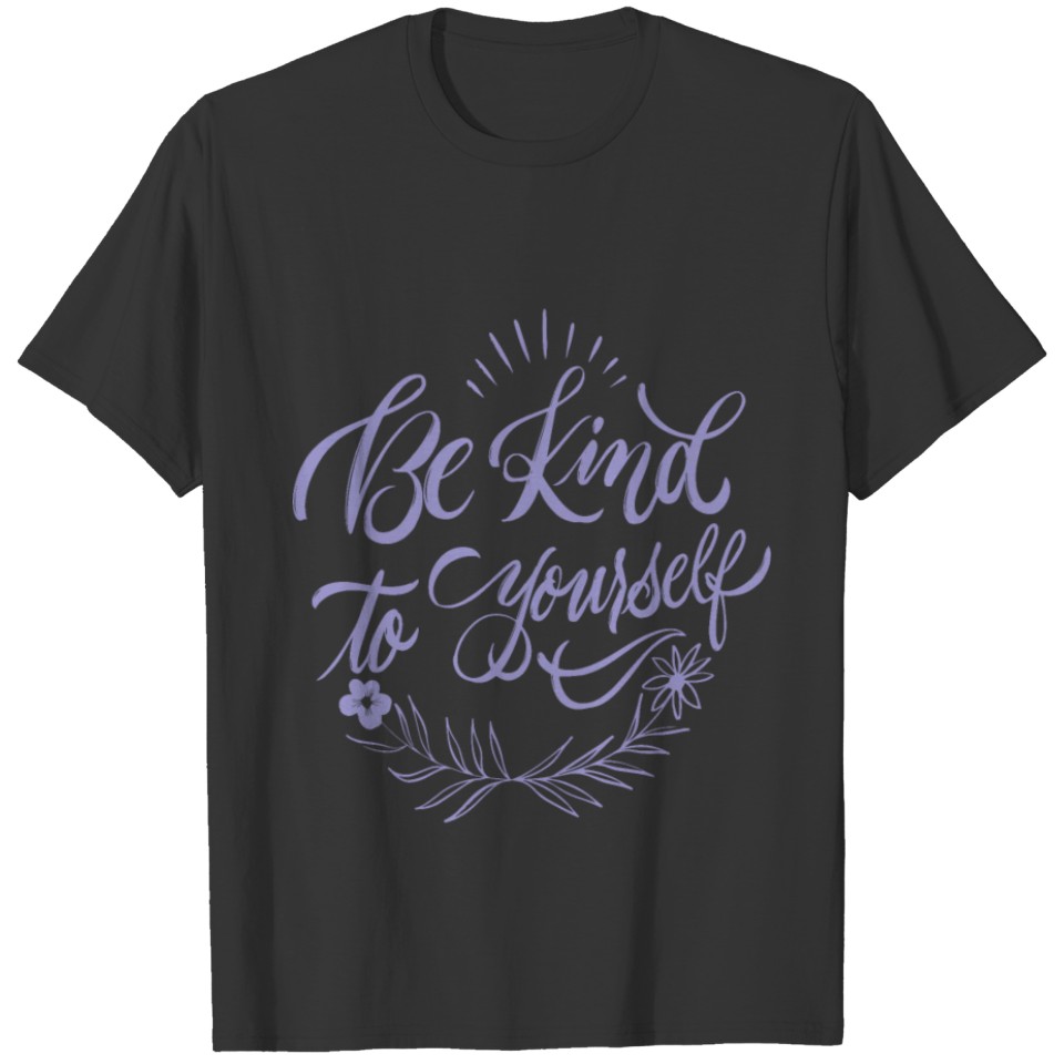 BE KIND TO YOURSELF T-shirt