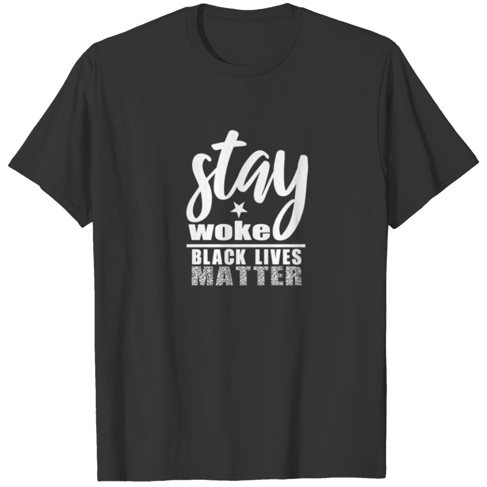 Black Lives Matter Stay Woke BLM T-shirt