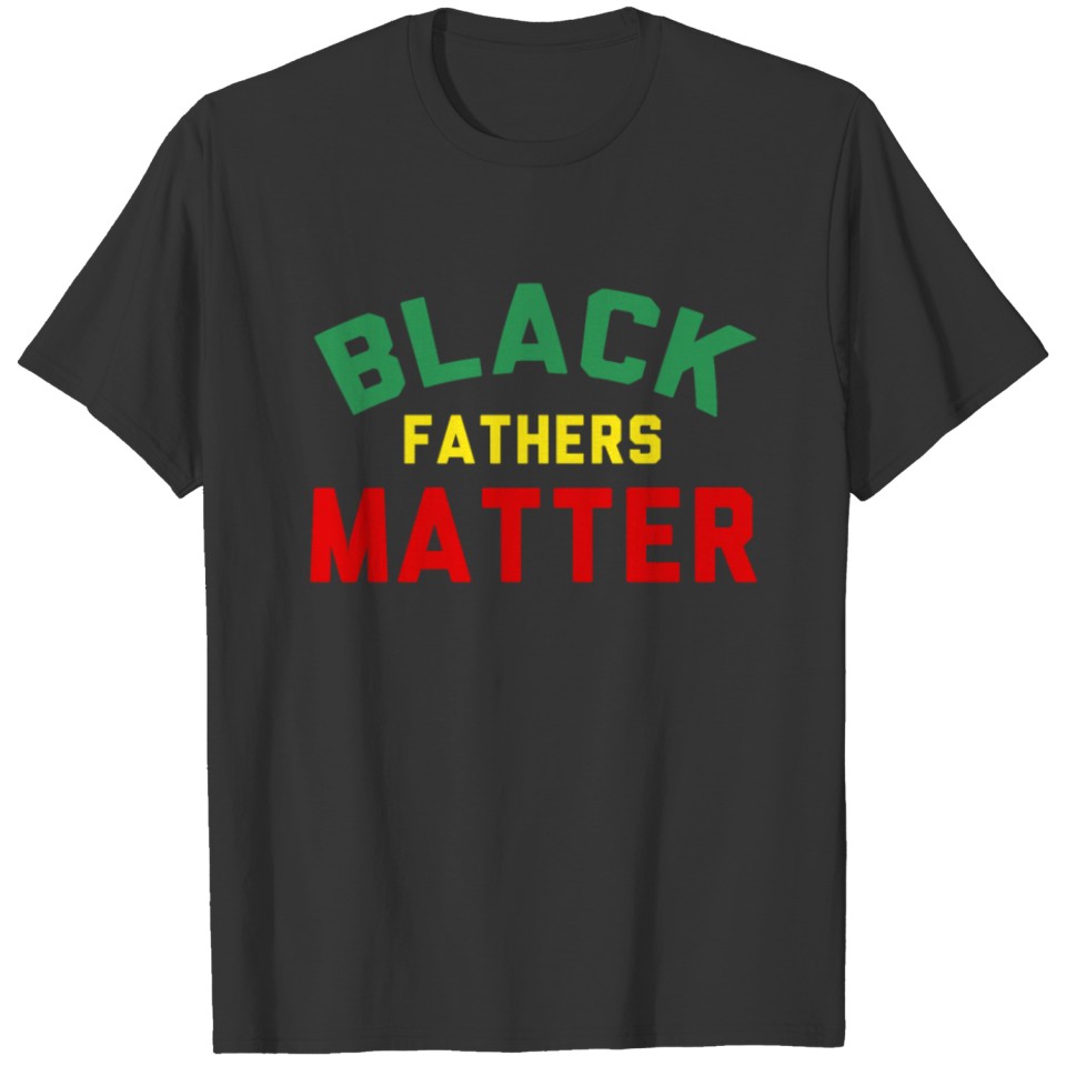 Black fathers matter T-shirt