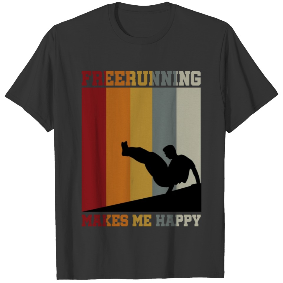 Freerunning makes me happy T-shirt
