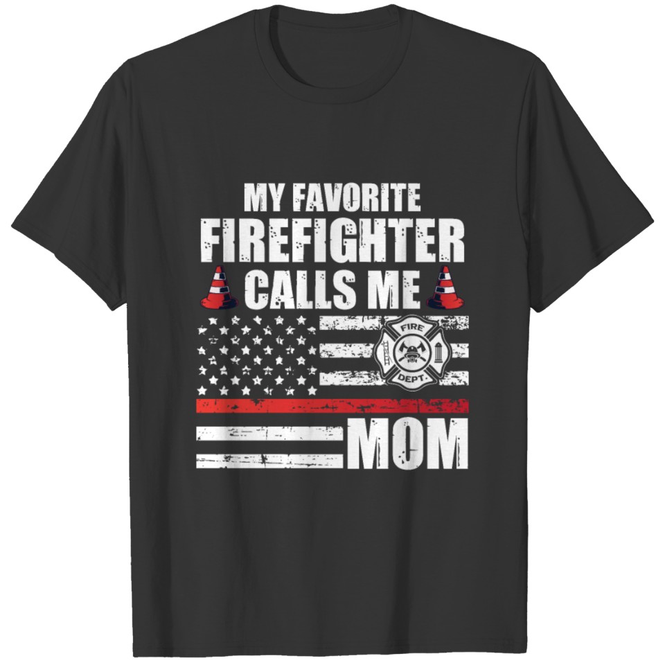 My Favorite Firefighter Calls Me Mom For A T Shirts