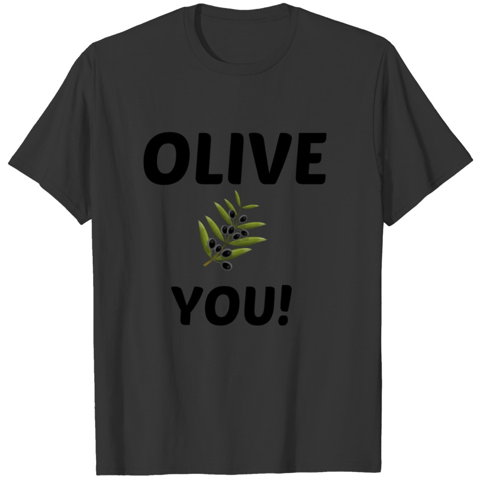 OLIVE YOU I LOVE YOU T Shirts