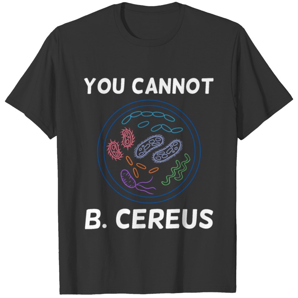 You Cannot B. Cereus T-shirt