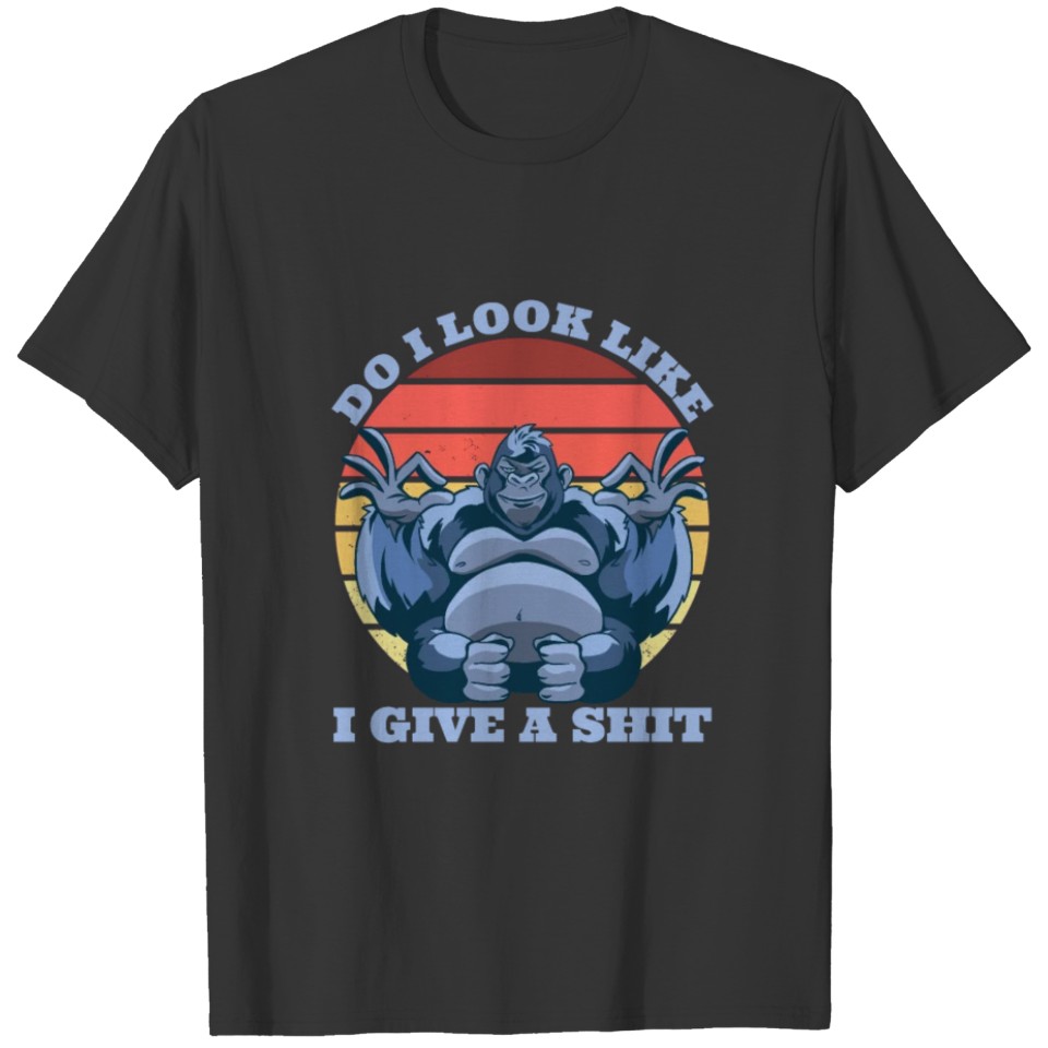 Do I Look Like I Give A Shit Gorilla T-shirt
