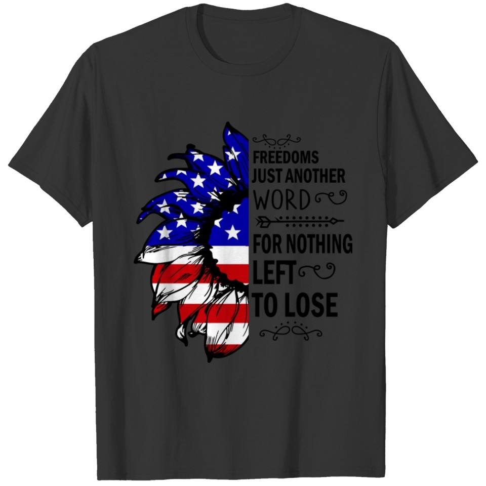 Freedom just another word for nothing left to lose T-shirt