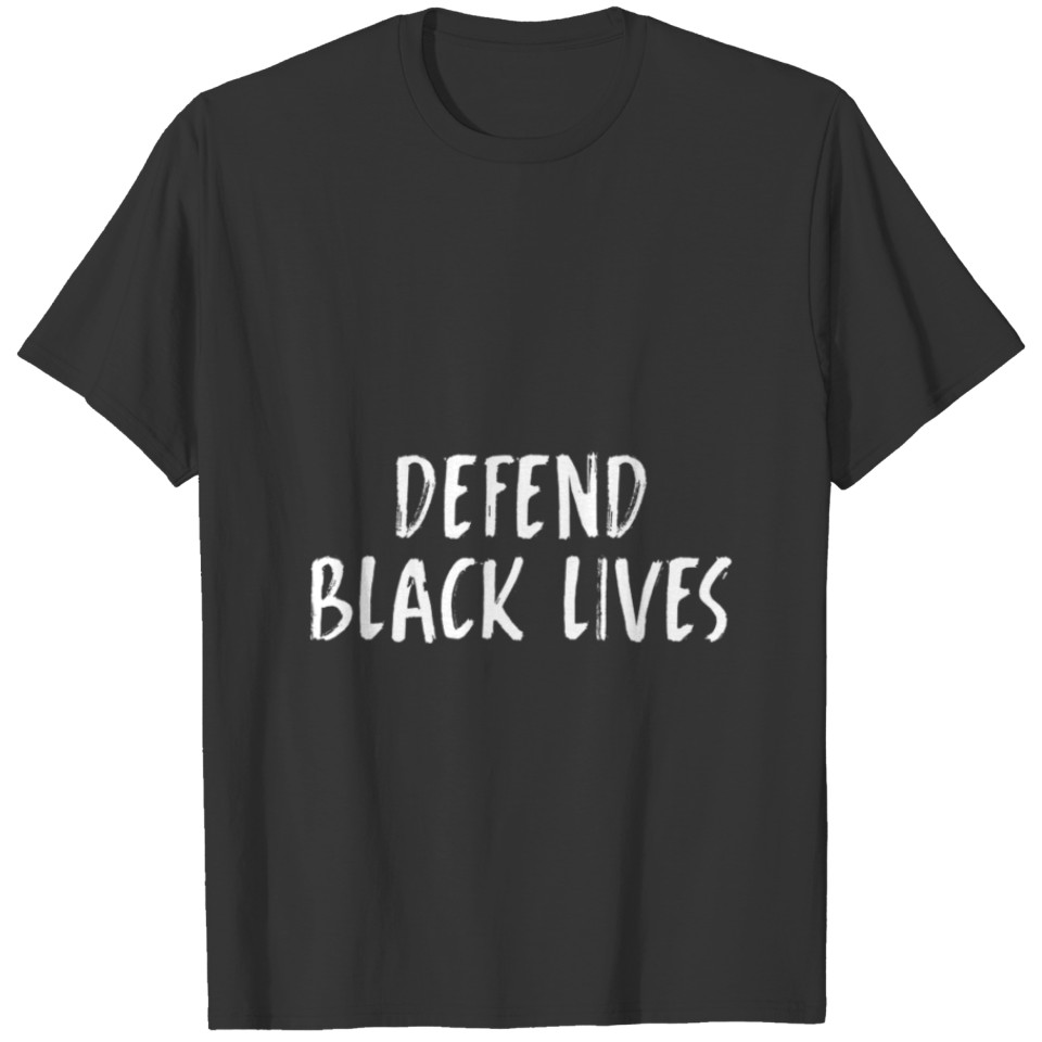 Black Lives Matter T Shirtdefend Black Lives T Shi T-shirt