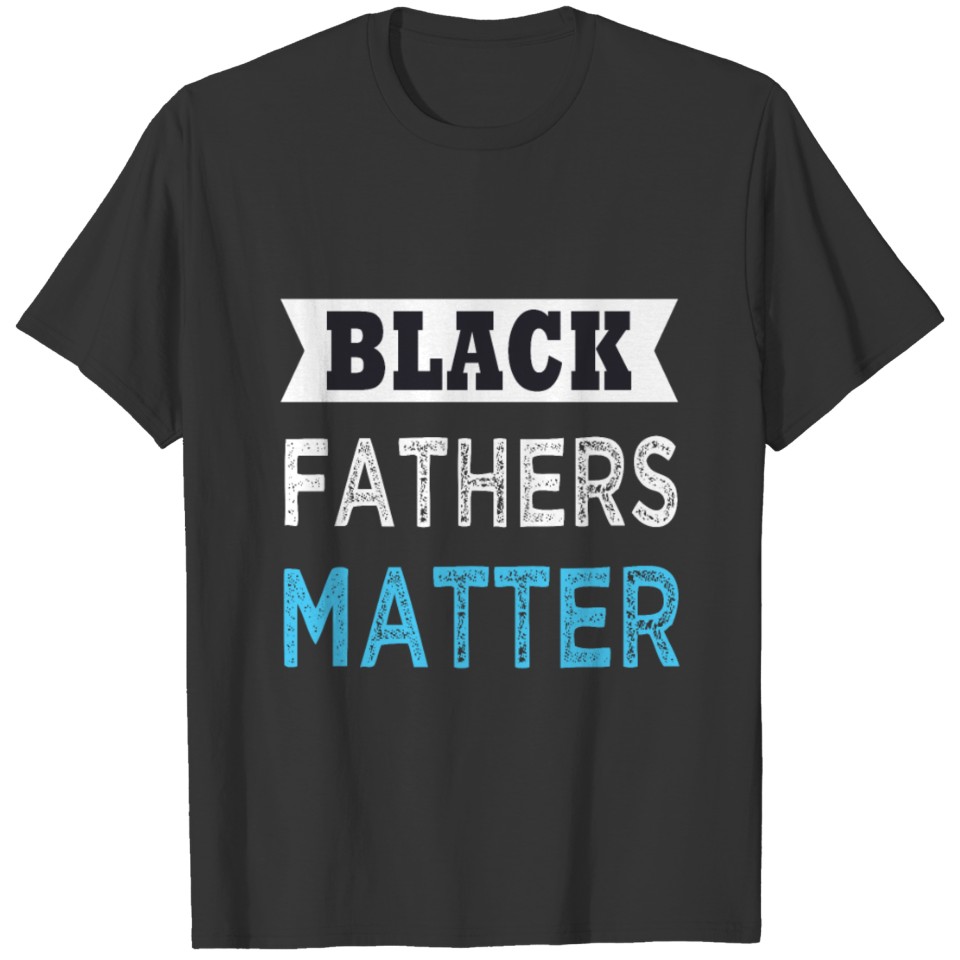 Black Fathers Matters T-shirt