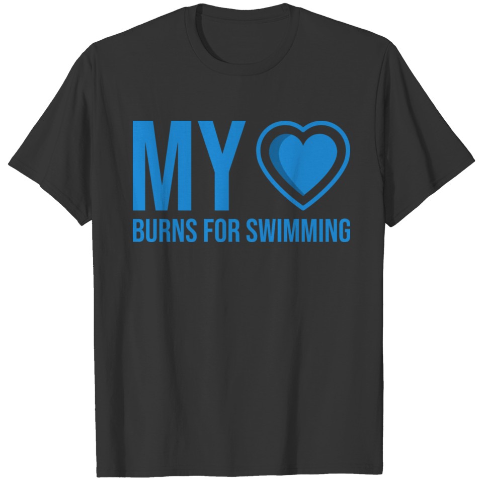 My heart burns for swimming T-shirt