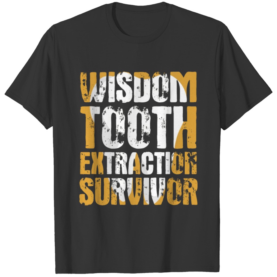 Wisdom Tooth Extraction Survivor I Funny Dentist T-shirt