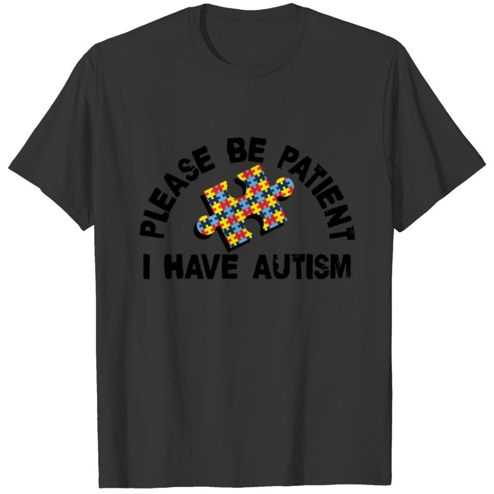 Be Patient I Have Autism Awareness Sped Teacher T-shirt