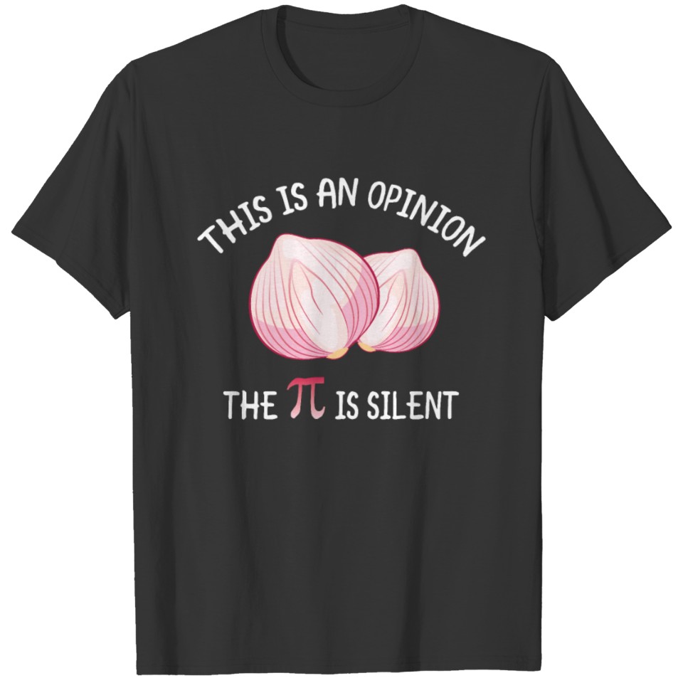Funny Saying Gift - This Is An Opinion The Pi Is S T-shirt