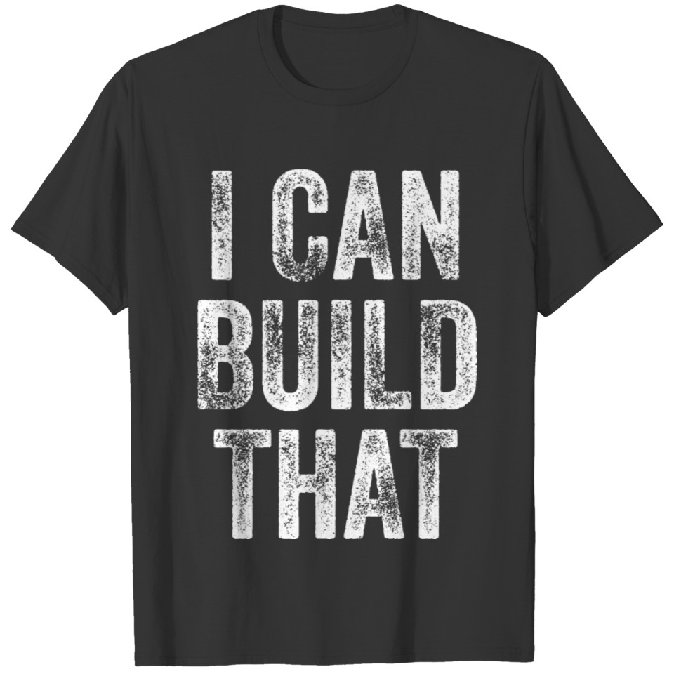 I Can Build That Architect Architecture Gift T-shirt