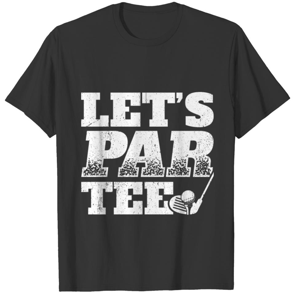 Meme Golf Design Quote Let's Par Tee T-shirt