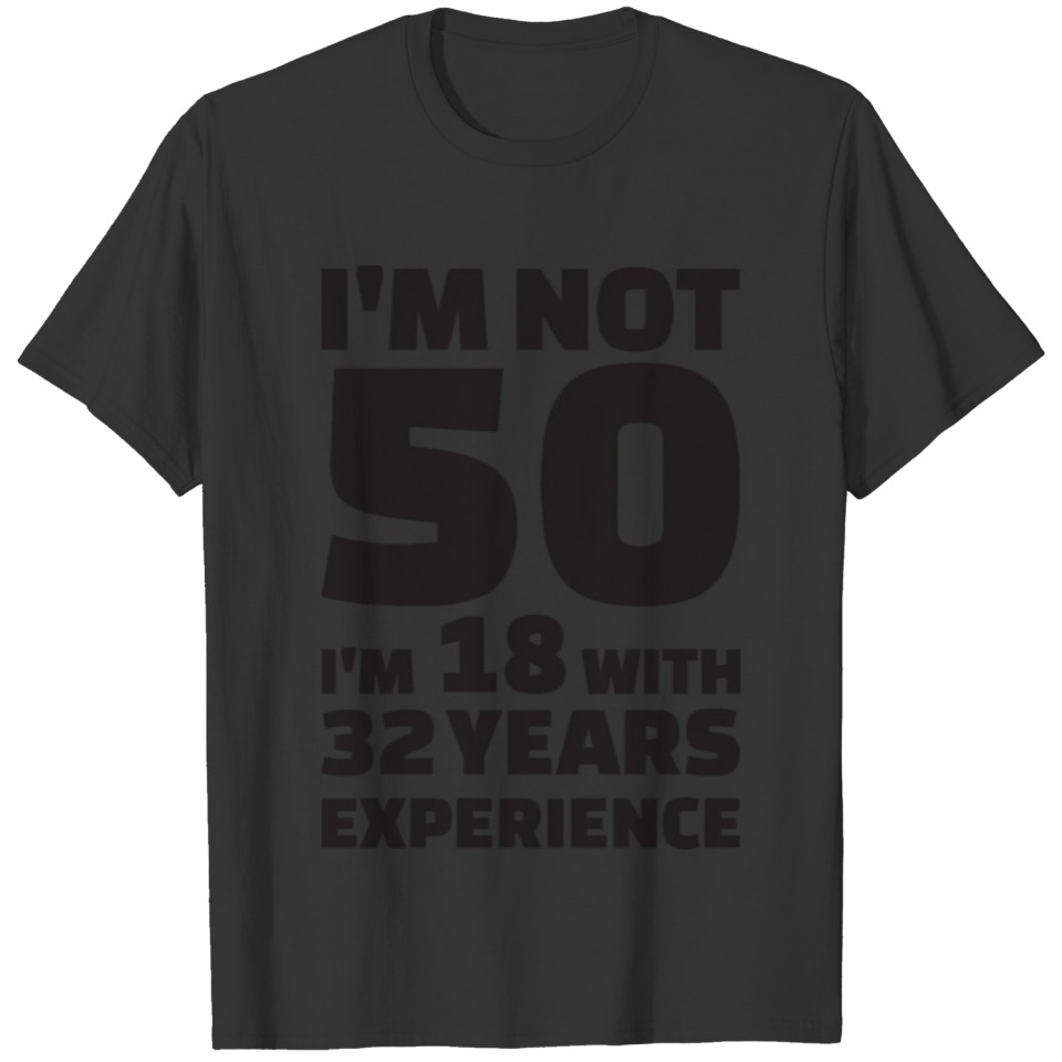 i m not 50 T-shirt